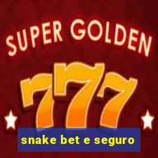 snake bet e seguro