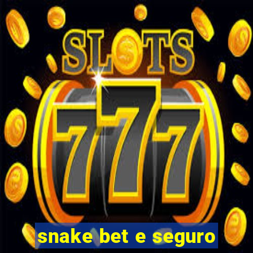 snake bet e seguro