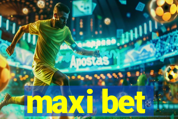 maxi bet