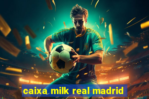 caixa milk real madrid