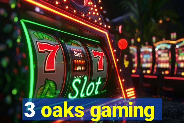 3 oaks gaming