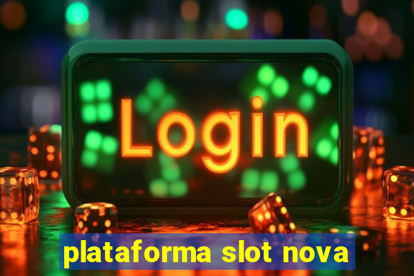 plataforma slot nova