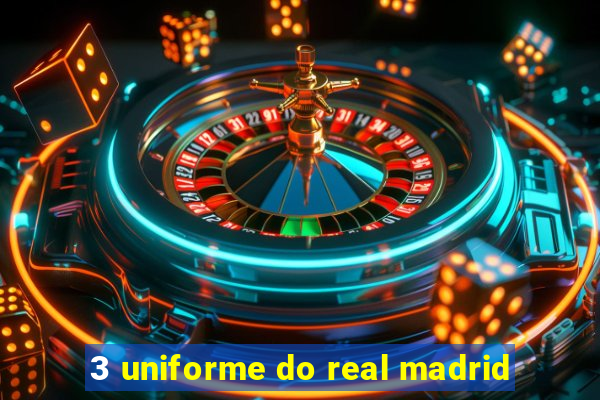 3 uniforme do real madrid