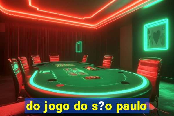 do jogo do s?o paulo