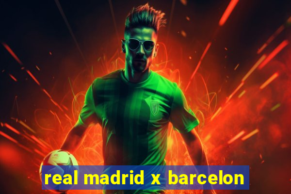 real madrid x barcelon