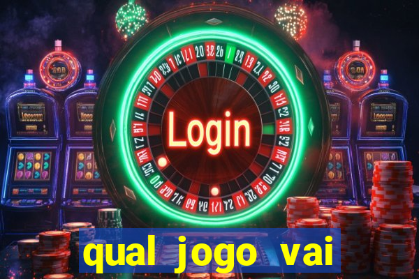 qual jogo vai passar ma globo hoje