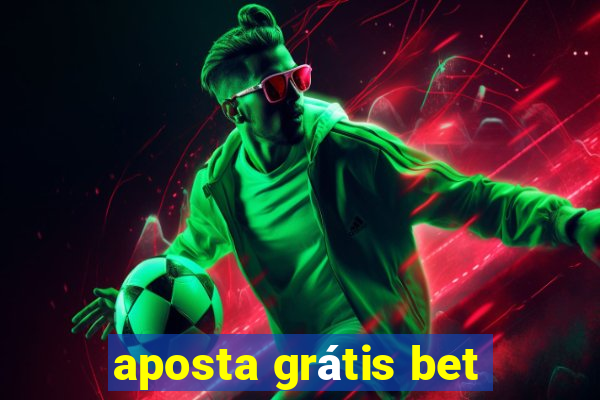 aposta grátis bet