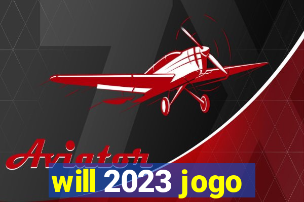 will 2023 jogo