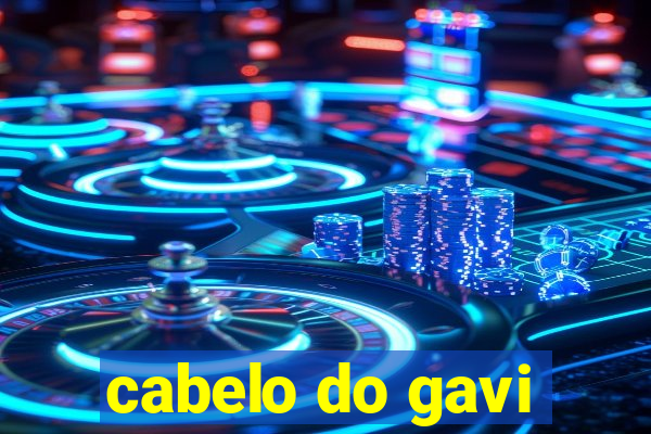 cabelo do gavi