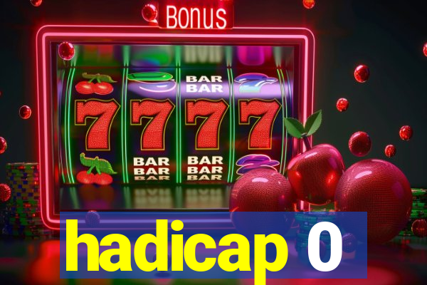 hadicap 0