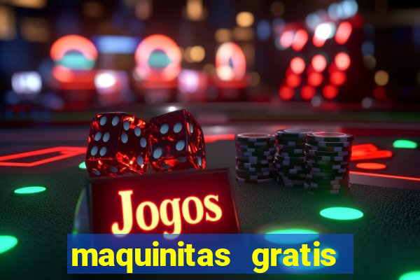 maquinitas gratis de casino