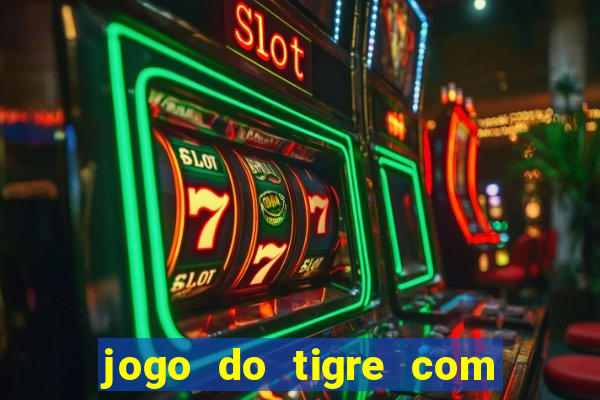 jogo do tigre com 10 reais