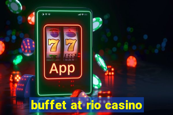 buffet at rio casino