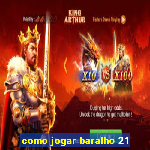 como jogar baralho 21