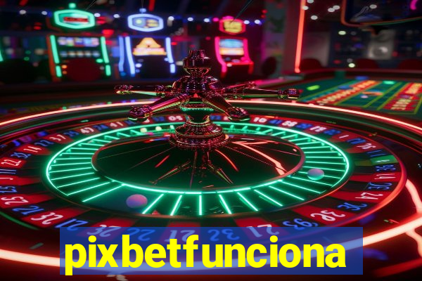 pixbetfunciona