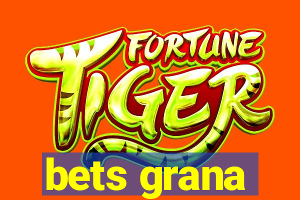 bets grana