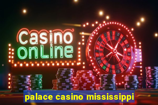 palace casino mississippi