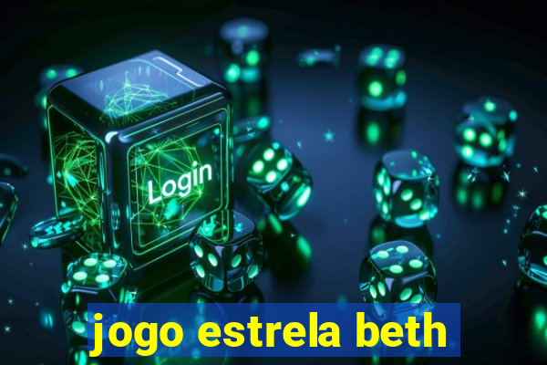 jogo estrela beth