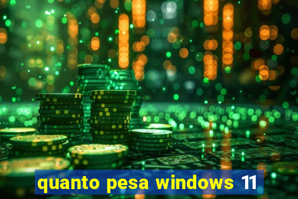 quanto pesa windows 11