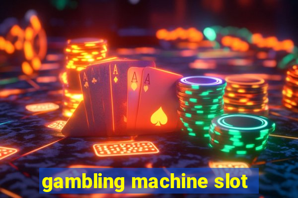 gambling machine slot