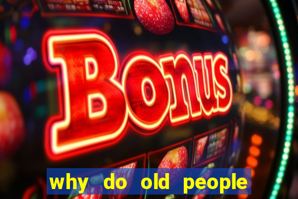 why do old people like bingo