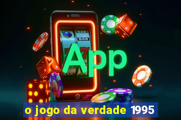 o jogo da verdade 1995