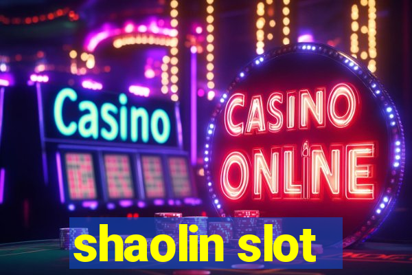 shaolin slot