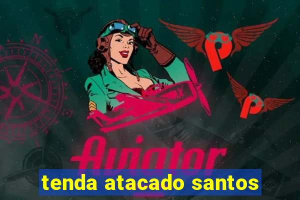 tenda atacado santos