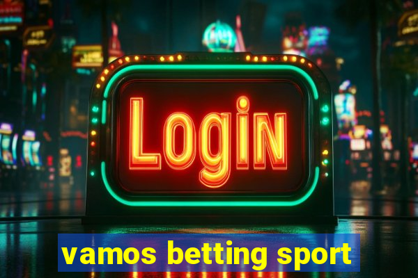 vamos betting sport