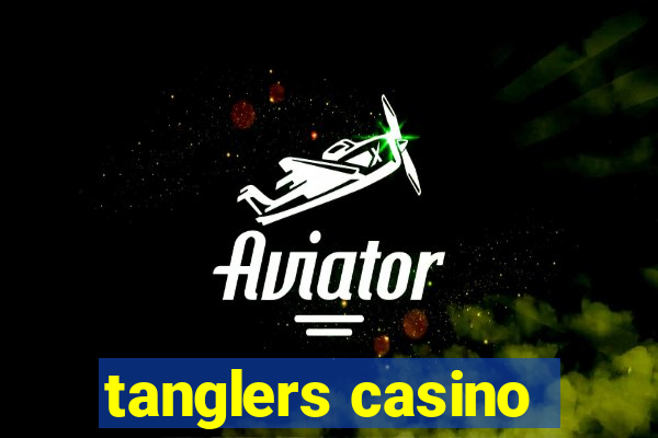 tanglers casino