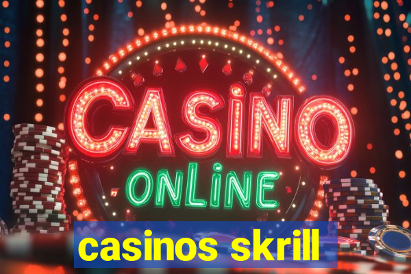 casinos skrill