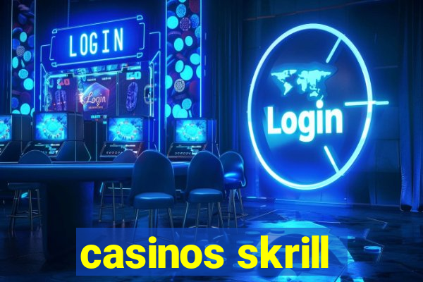 casinos skrill