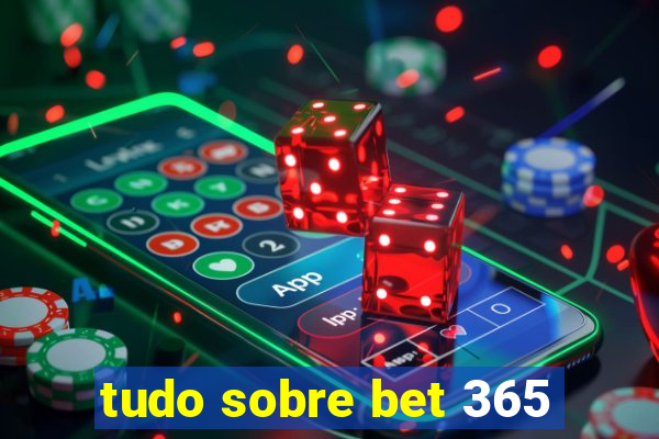 tudo sobre bet 365