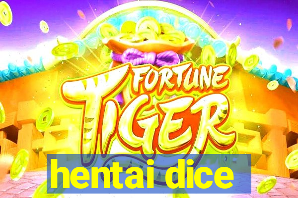 hentai dice