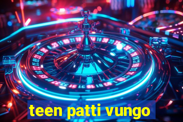 teen patti vungo