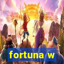 fortuna w