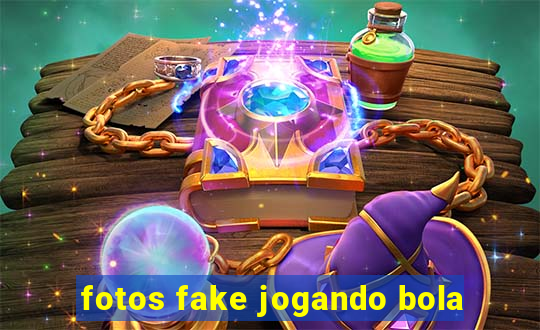 fotos fake jogando bola