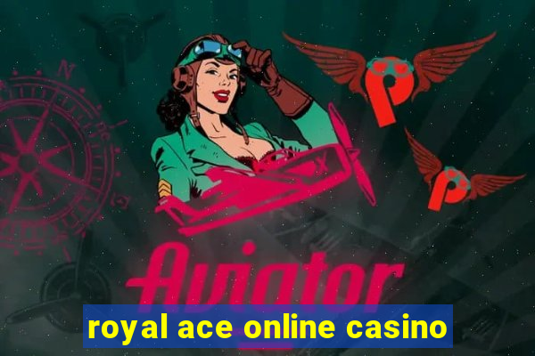 royal ace online casino