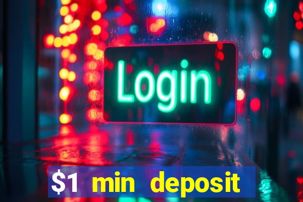 $1 min deposit online casino