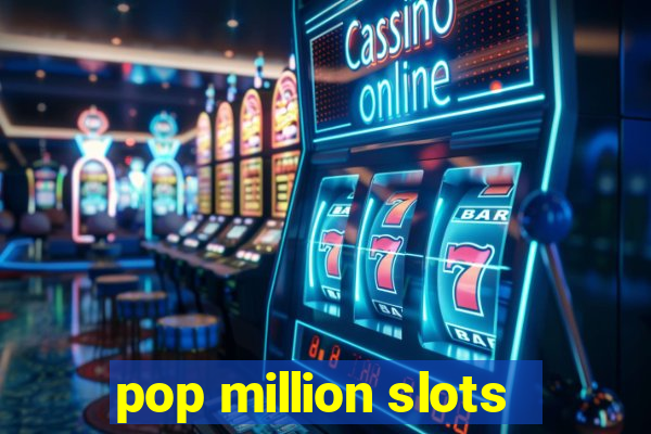 pop million slots