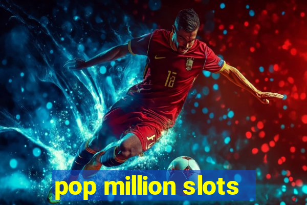 pop million slots