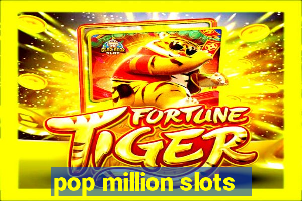 pop million slots