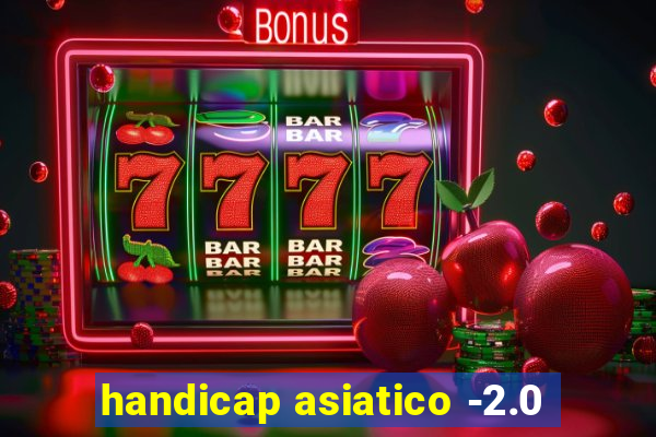 handicap asiatico -2.0