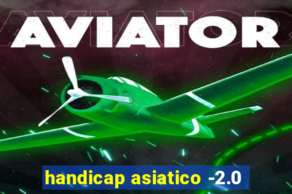 handicap asiatico -2.0