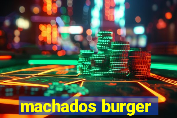 machados burger