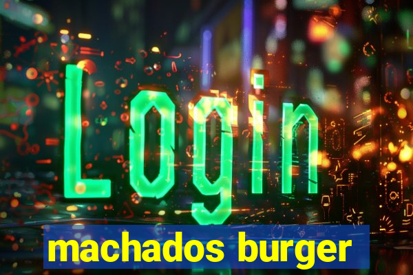 machados burger