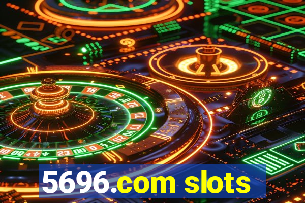 5696.com slots