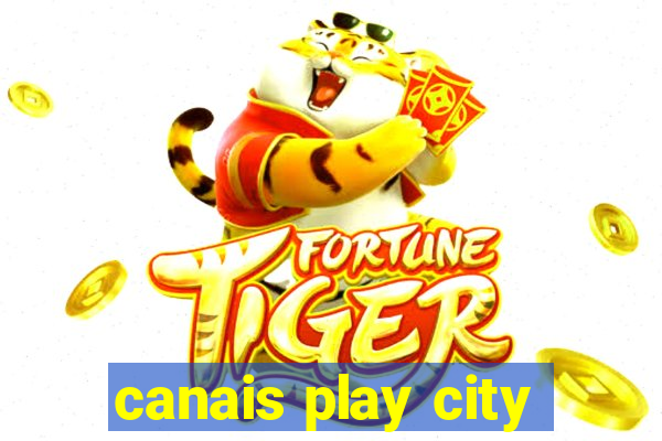 canais play city