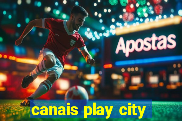 canais play city