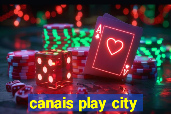 canais play city